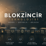 BLOKZİNCİRİN TEKNİK YAPISI VE ÇALIŞMA MANTIĞI 